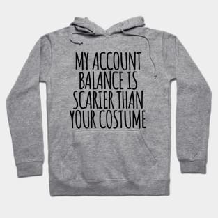 My Account Balance is Scarier Than You Costume Black Hoodie